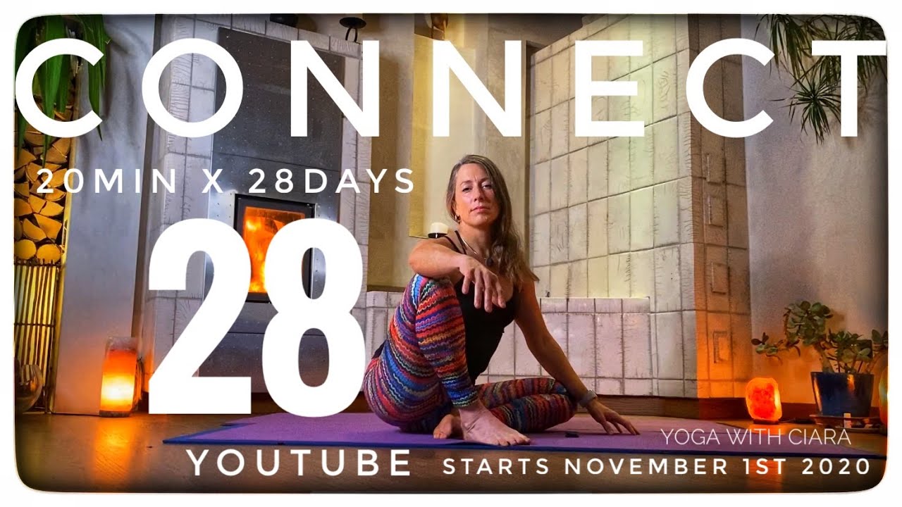 DAY 28 : CONNECT : Yoga With Ciara 20min for 28days