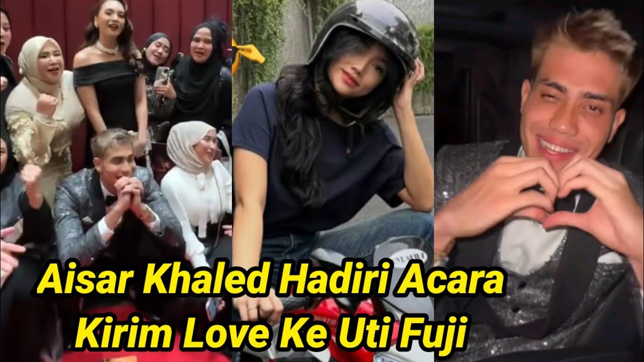 AISAR KHALED BERSAMA TEMAN2 ARTIS KIRIM LOVE KE UTI FUJI