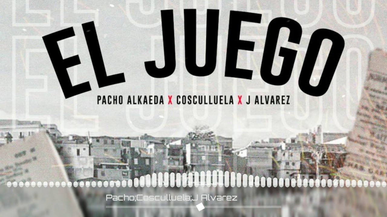 Pacho Alkaeda Ft. J Alvarez Y Cosculluela &ndash; El Juego