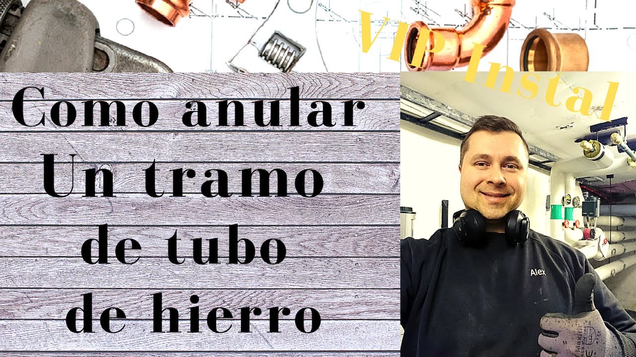 Como anular un tramo de  tubos y taponar.