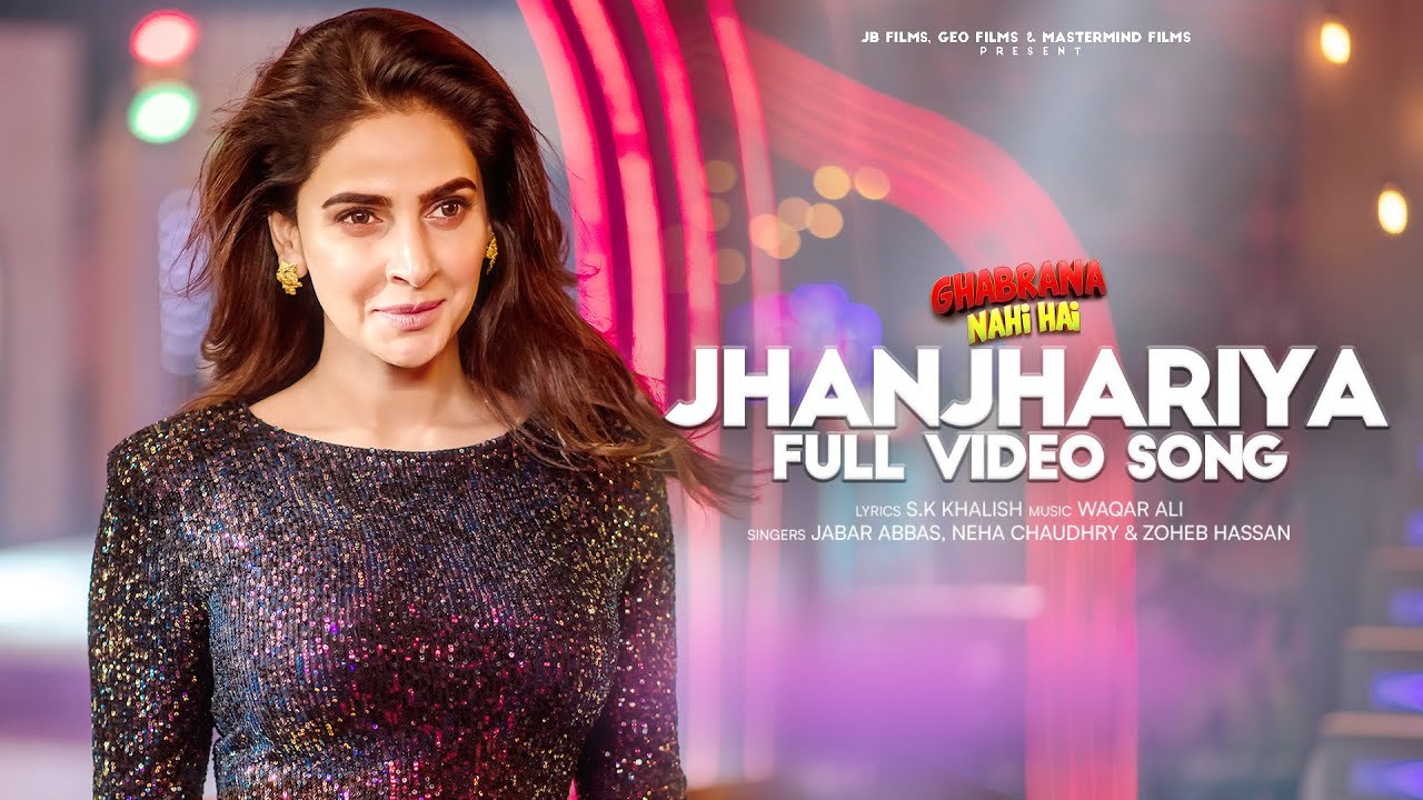 Ghabrana Nahi Hai - Jhanjhariya Full Video Song | Saba Qamar | Zahid Ahmed | Syed Jibran