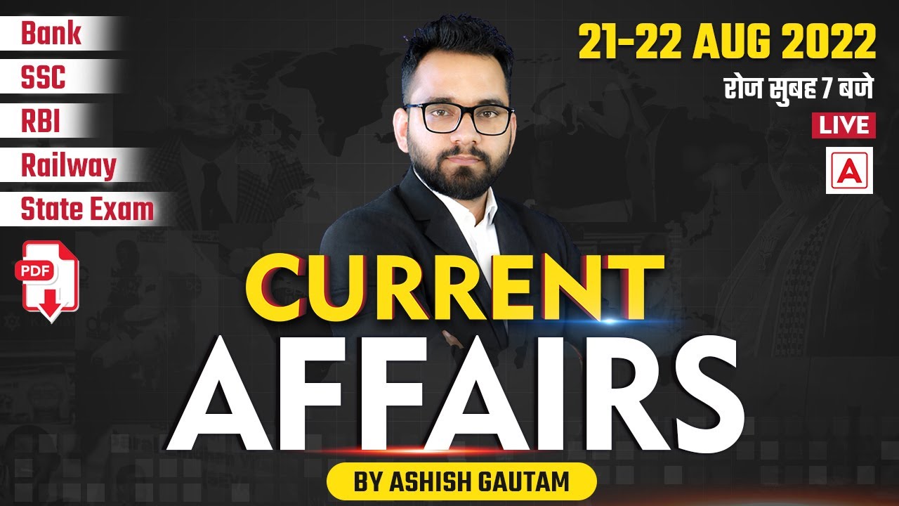 22 Aug | Current Affairs 2022 | Current Affairs Today | Daily Current Affairs by Ashish Gautam
