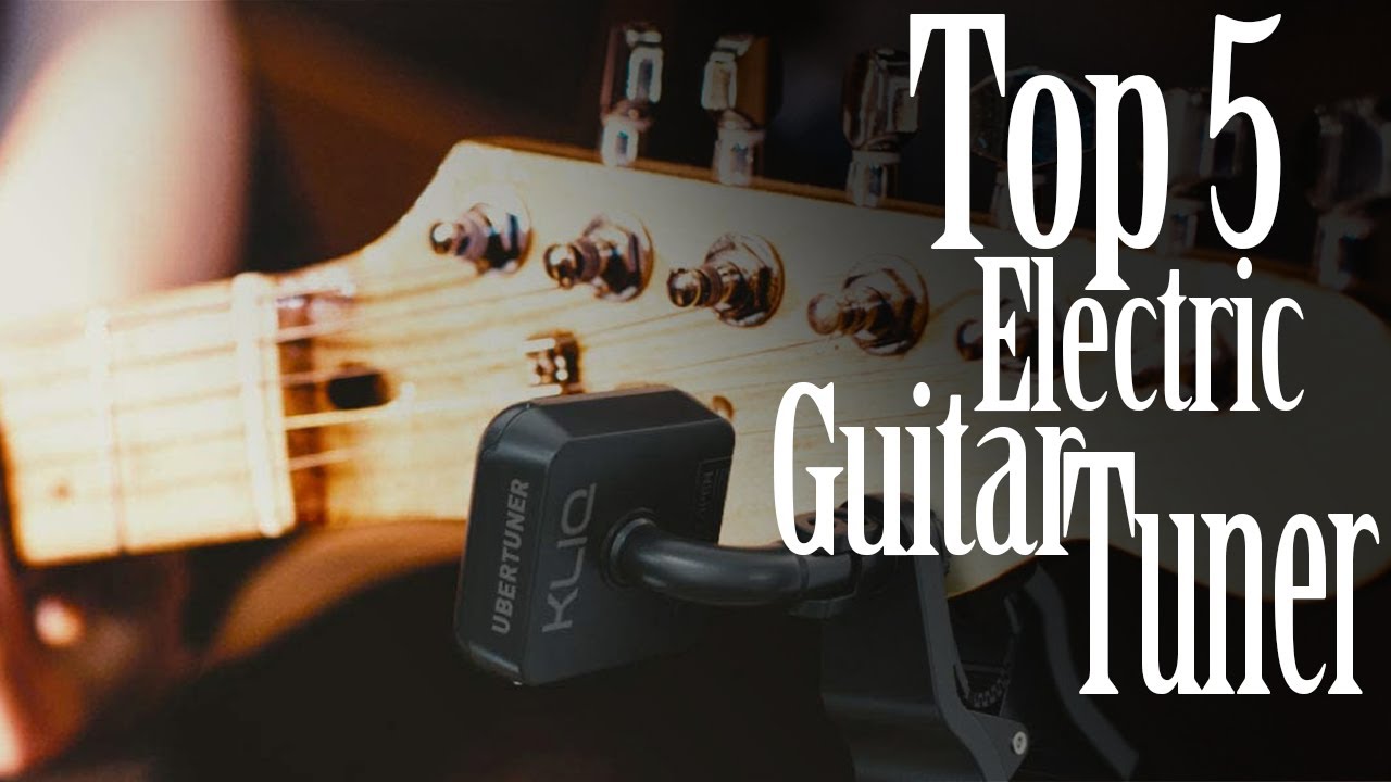 Best Electric Guitar Tuner For 2025