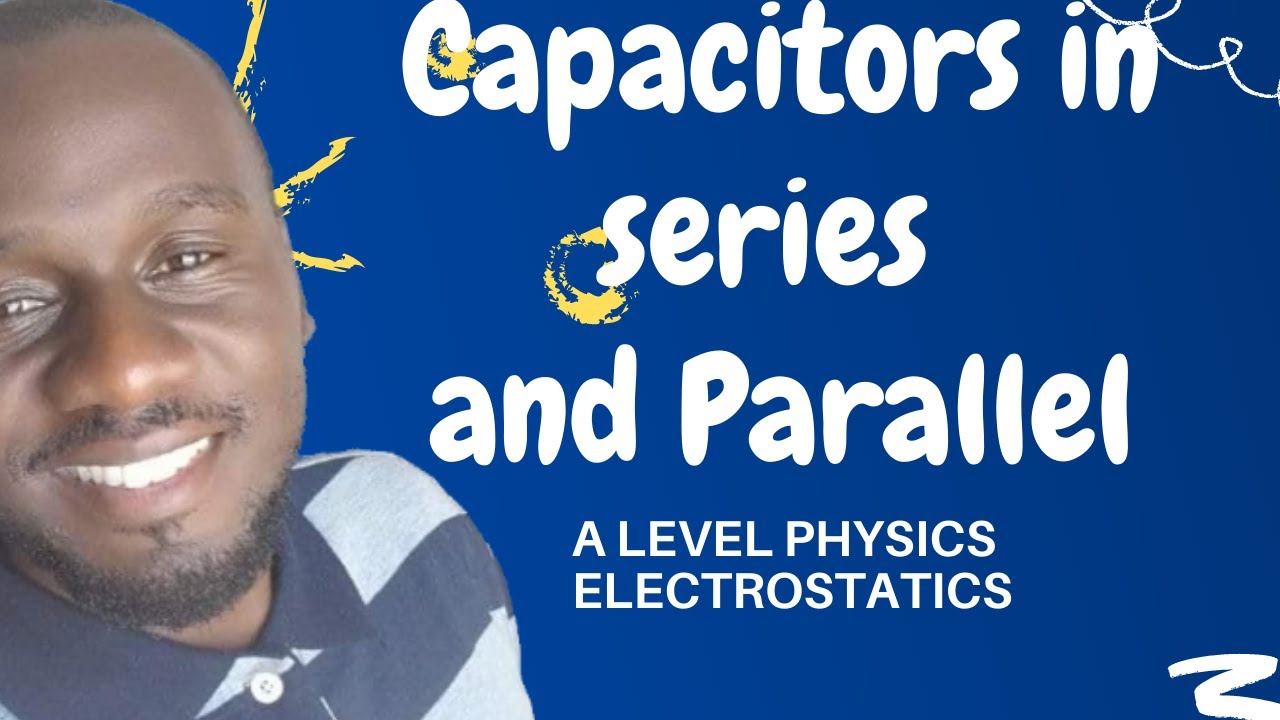 Capacitors in Series and parallel worked examples | A Level Physics Electrostatics | Kisembo Arnold