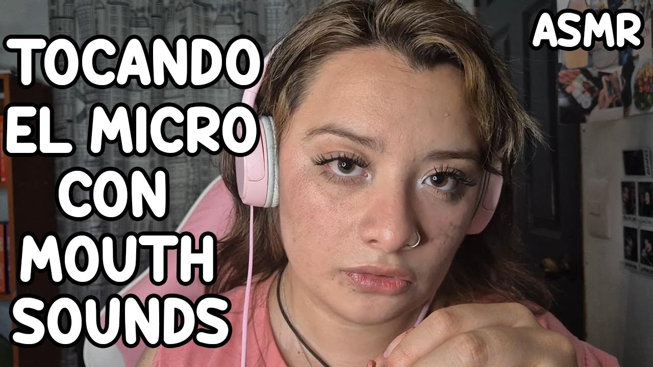 ASMR TOCANDO EL MICRO Y MOUTH SOUNDS (DIA 23)