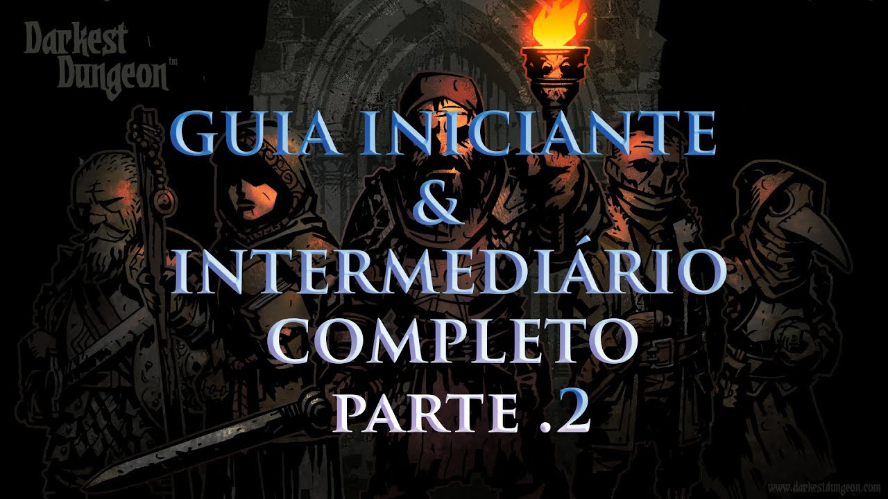 Darkest Dungeon - Guia iniciante e intermediário Completo (Parte .2) 2016