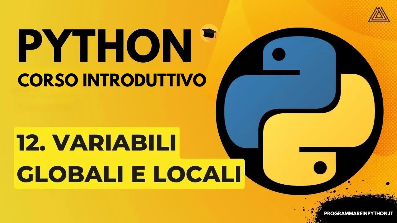 12. SCOPE, VARIABILI GLOBALI E LOCALI (CORSO PYTHON BASE) TUTORIAL ITALIANO - PROGRAMMARE IN PYTHON