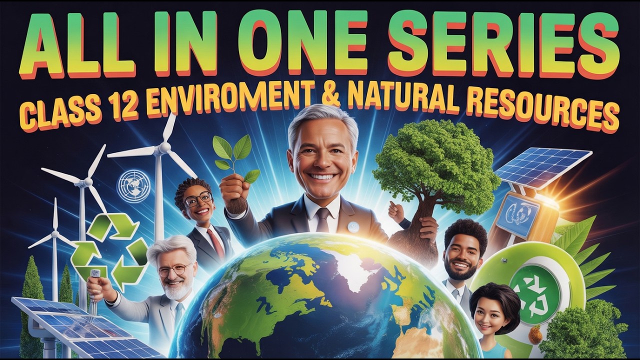 Environment and Natural Resources | Class 12 Political Science | NCERT Full Explanation + PYQs
