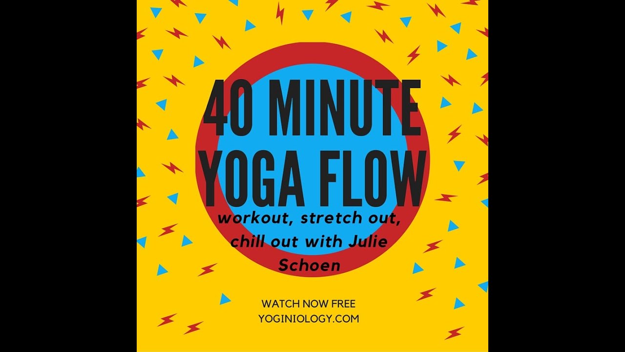40 Min Yoga Flow: Workout, Stretch Out, Chill Out with Julie Schoen