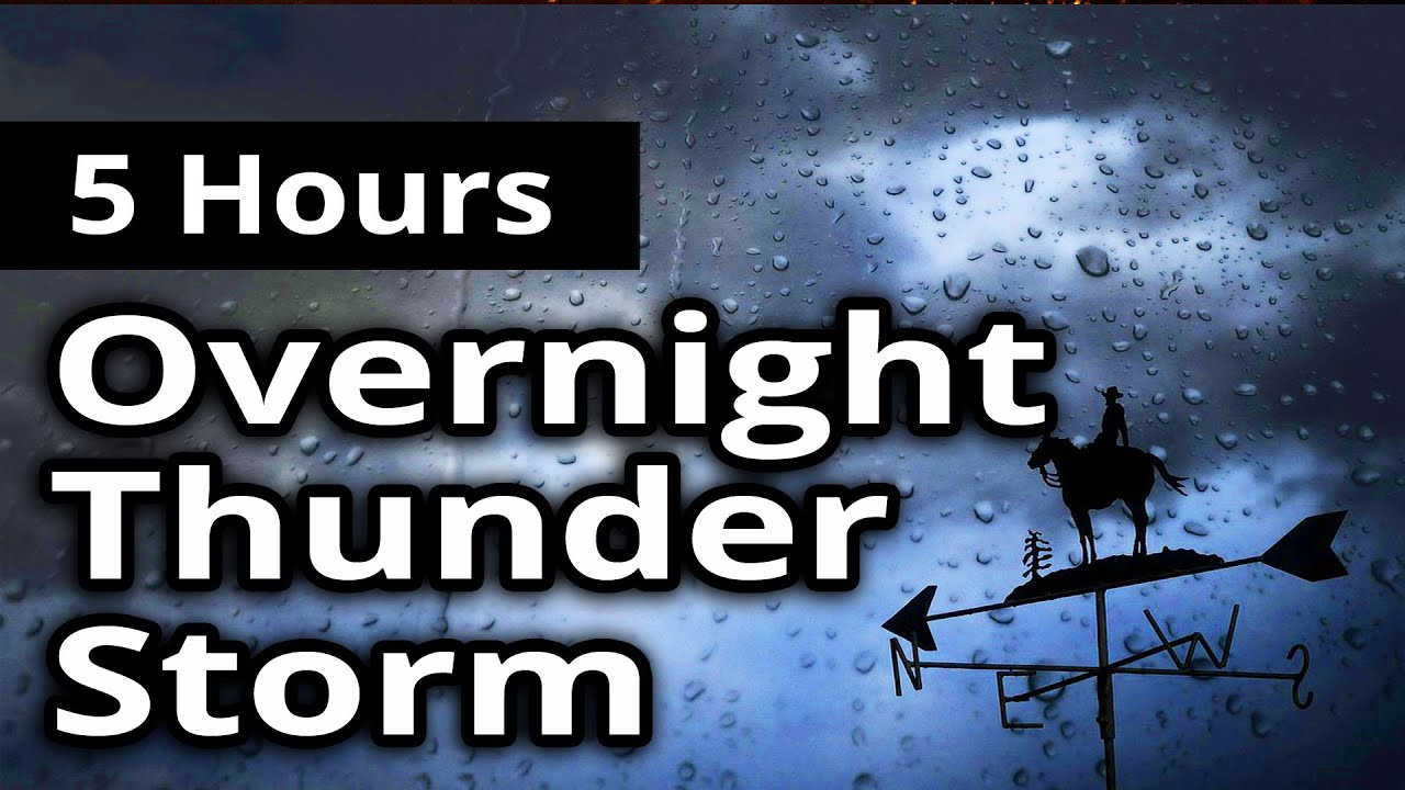 5 HOURS - Overnight THUNDER STORM - For sleep, relaxation & Meditation