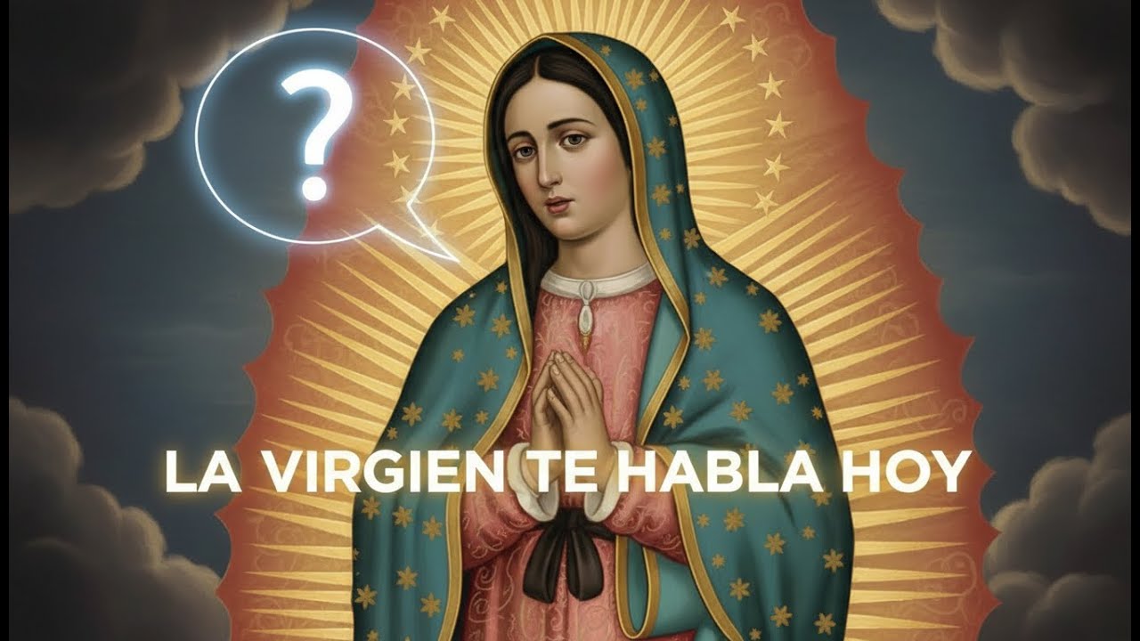 MENSAJE URGENTE: LA VIRGEN DE GUADALUPE TIENE ALGO IMPORTANTE QUE DECIRTE