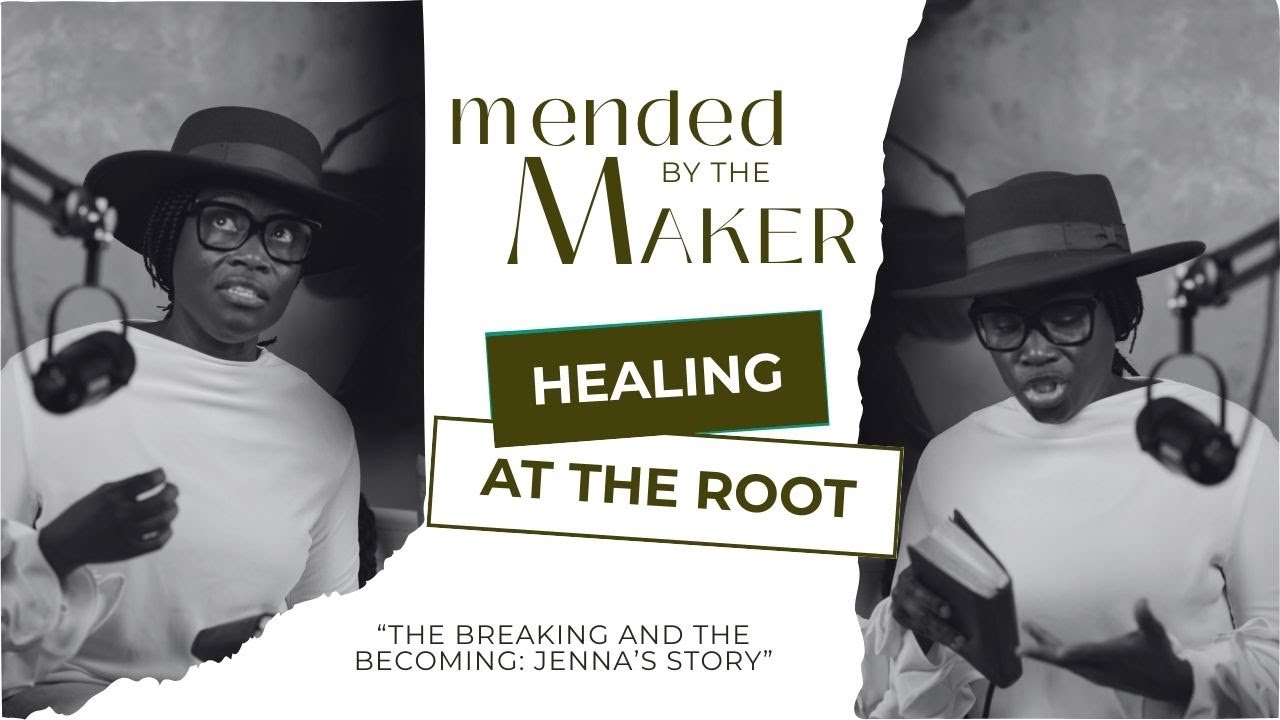 The Breaking and the Becoming: Jenna’s Story | mended by the Maker Podcast | Season 1| Episode 1