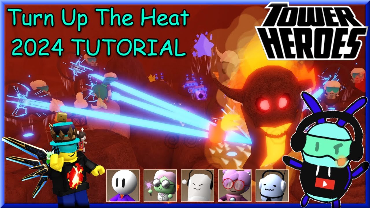 TURN UP THE HEAT 2024 Tutorial for BEGINNERS - Tower Heroes