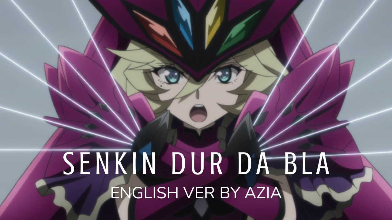 Senkin Dur Da Bla - English ver by Azia [Symphogear]