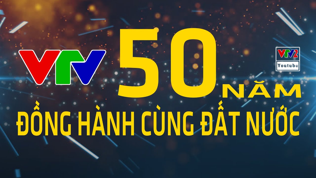 VTV 50 năm đồng hành cùng đất nước | Bây Giờ và Ở Đây
