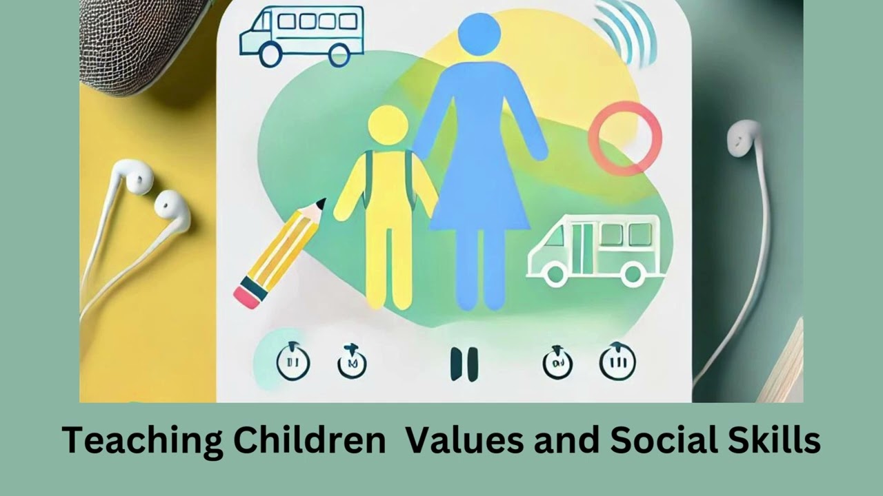 Teaching Children Values and Social Skills: Starting with Kindness and Respect