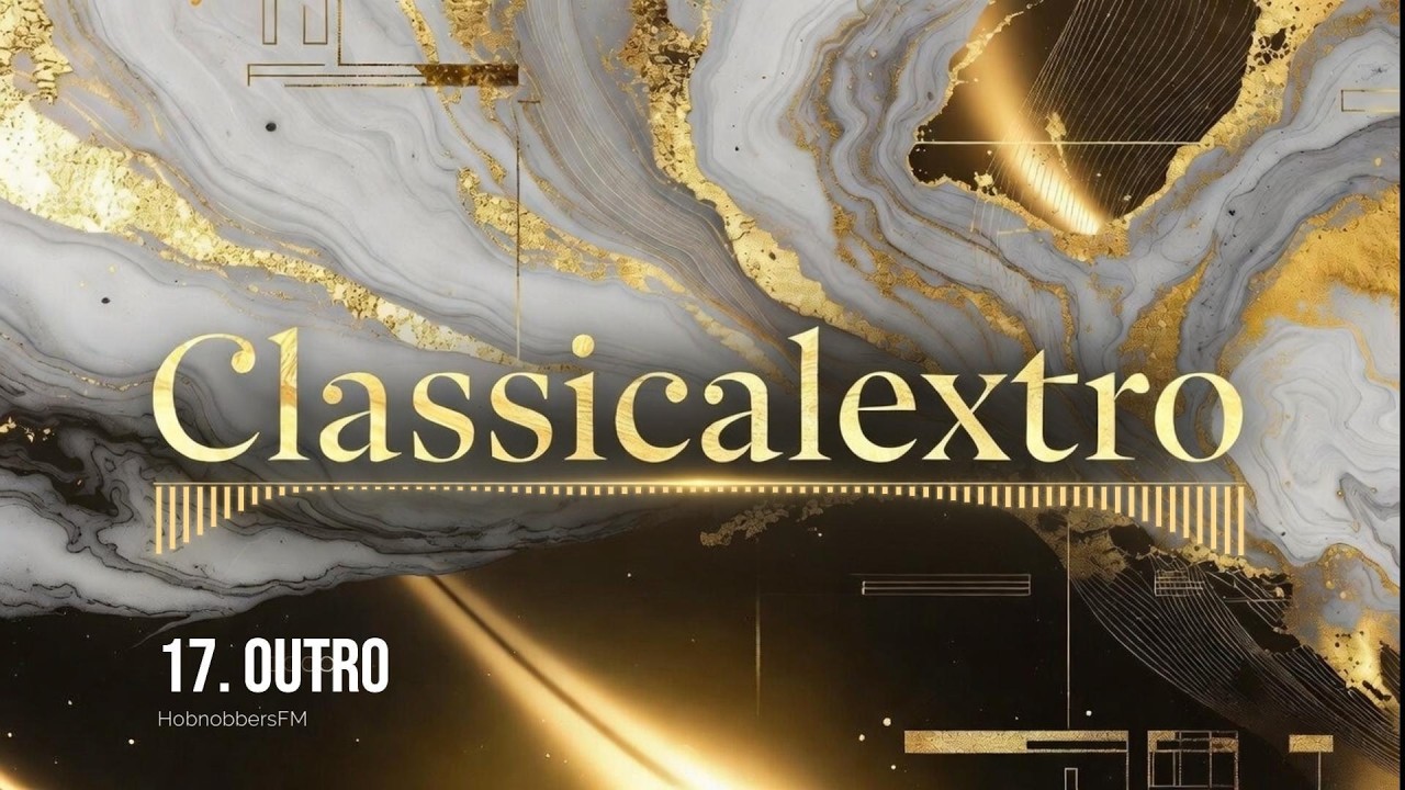 17. Outro | Classicalextro | HobnobbersFM
