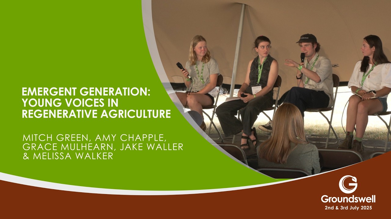 Emergent Generation - YoungVoices in Regenerative Agriculture - Groundswell 2025