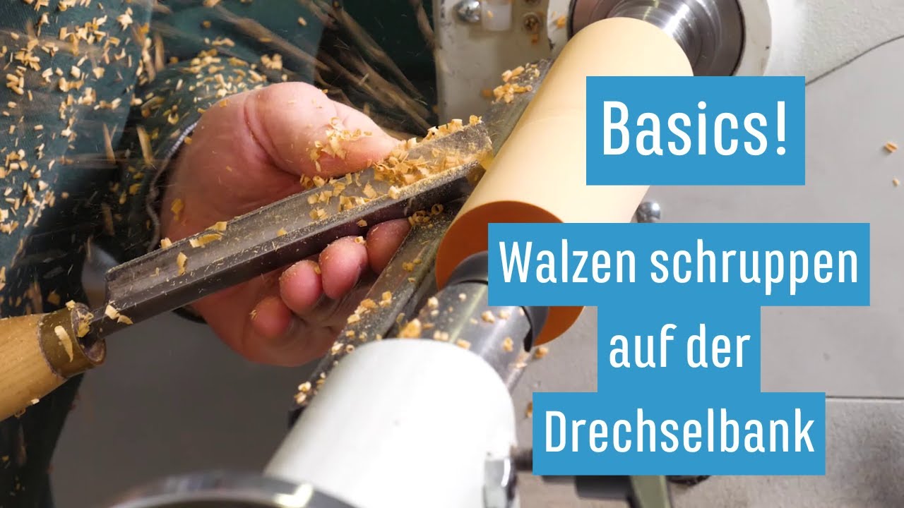 Der Start für alles: Walzen drechseln mit der Schruppröhre