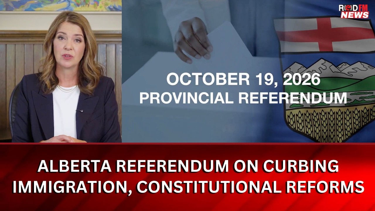 Alberta Premier calls a referendum on curbing immigration & constitutional reforms