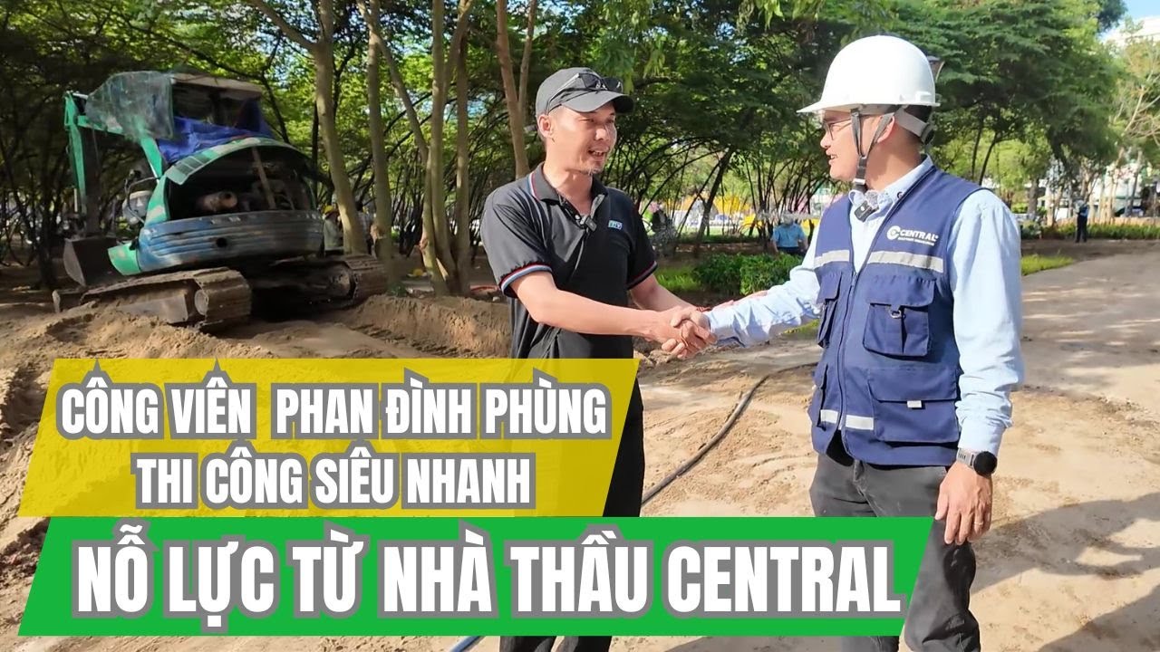 Công viên Phan Đình Phùng vượt tiến độ 2 tuần | Nhà thầu Central đã làm được và làm như thế nào?