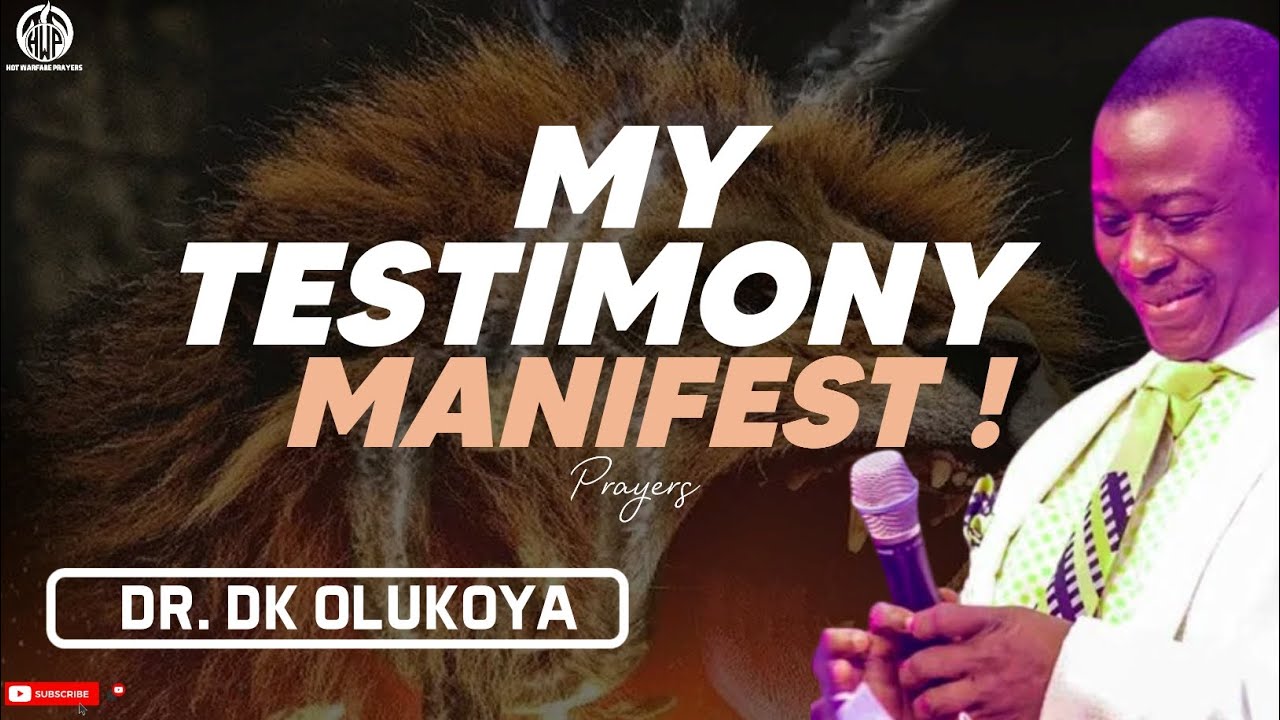 MY TESTIMONY, MANIFEST !! DR DK OLUKOYA PRAYERS FOR DIVINE INTERVENTION.