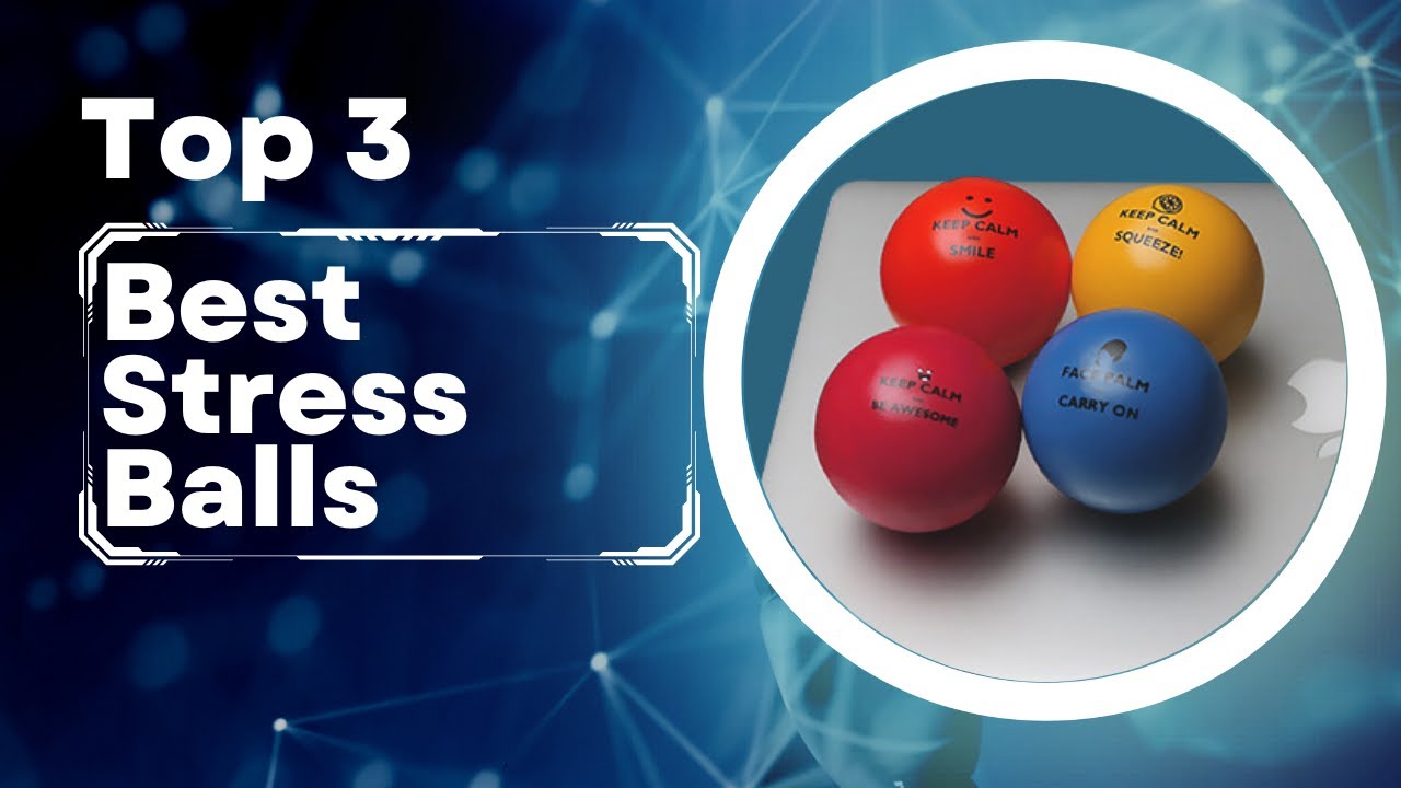 The Best Stress Balls to Relieve Your Tension and Anxiety! - [Updated]