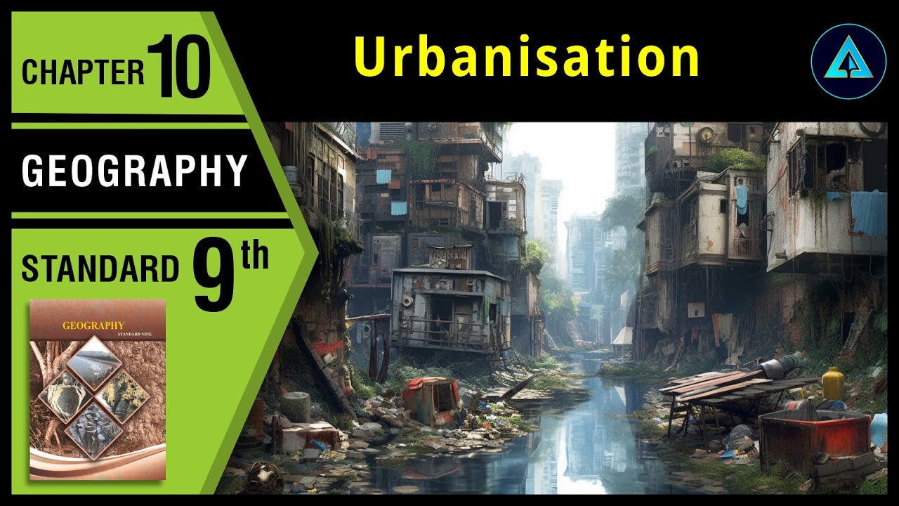 Urbanisation | Std 9 | Geography | Chapter 10 | Maharashtra State Board