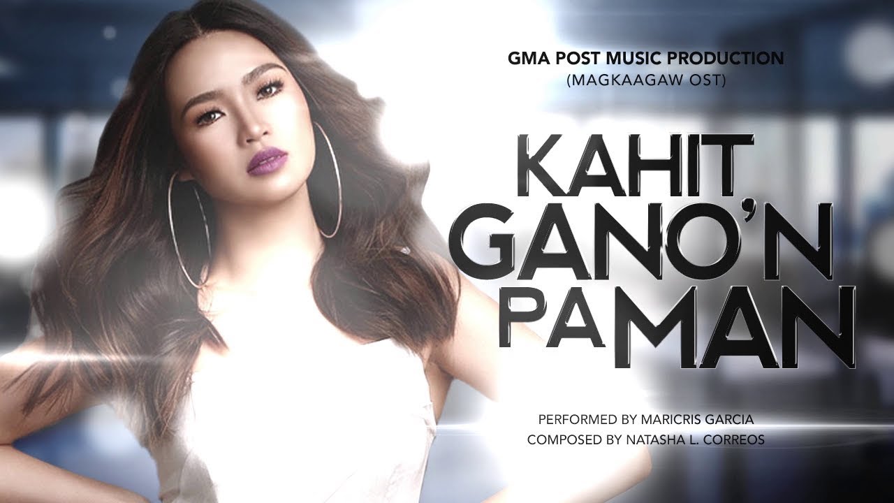 Playlist Lyric Video: Kahit Gano’n Pa Man – Maricris Garcia (Magkaagaw OST)
