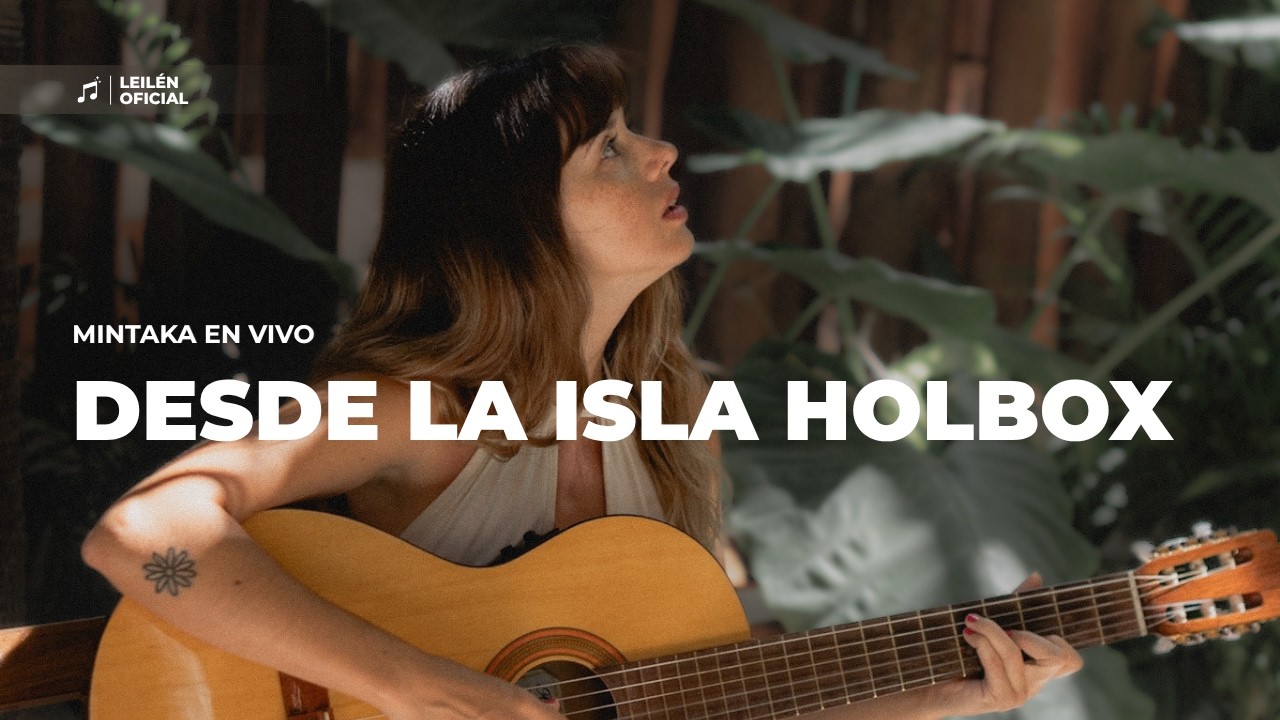 Leilén - MINTAKA 🌿 (Live Session) en Holbox México + un lindo perrito :)