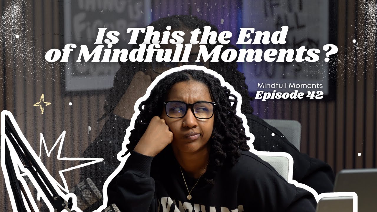 Mindfull Moments with Jada Lowe // Ep. 42 - Is This the End of Podcasting?