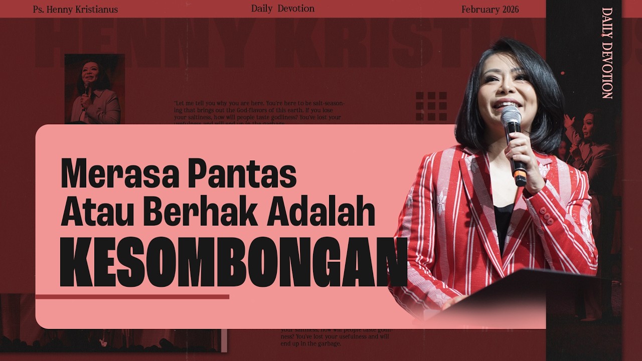 Merasa Pantas Atau Berhak Adalah Kesombongan - Ps. Henny Kristianus