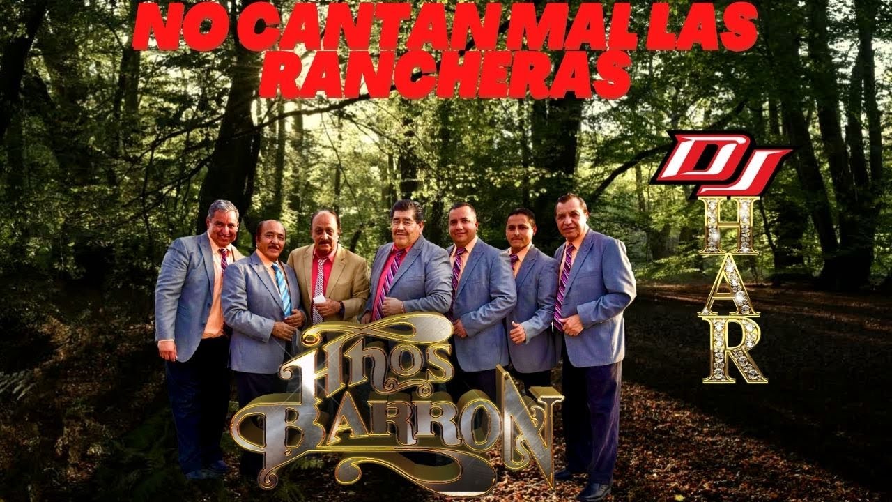 LOS HERMANOS BARRON NO CANTAN MAL LAS RANCHERAS VOL.1 DJ HAR PURAS NORTEÑITAS PA' PISTEAR Y BAILAR!!