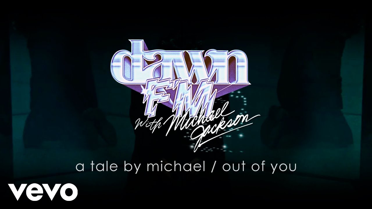 DAWN FM with Michael Jackson - A Tale By Michael / Out Of You