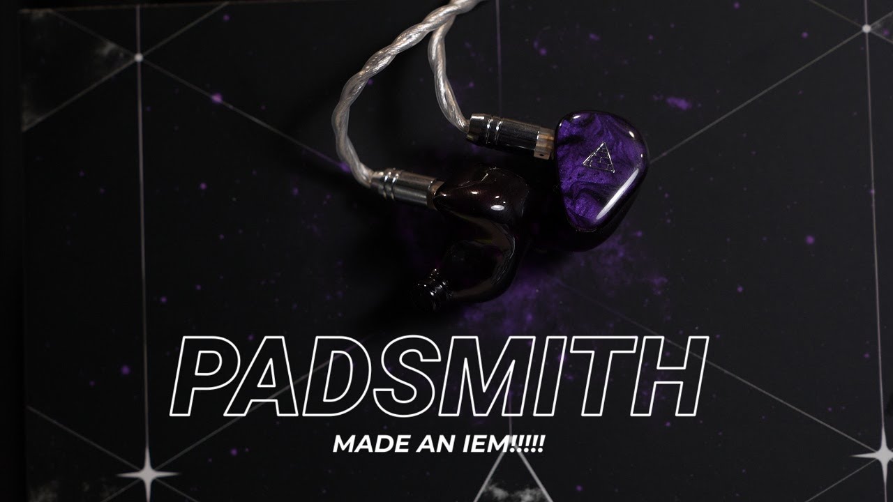 Padsmith Made an IEM! (My Impressions)