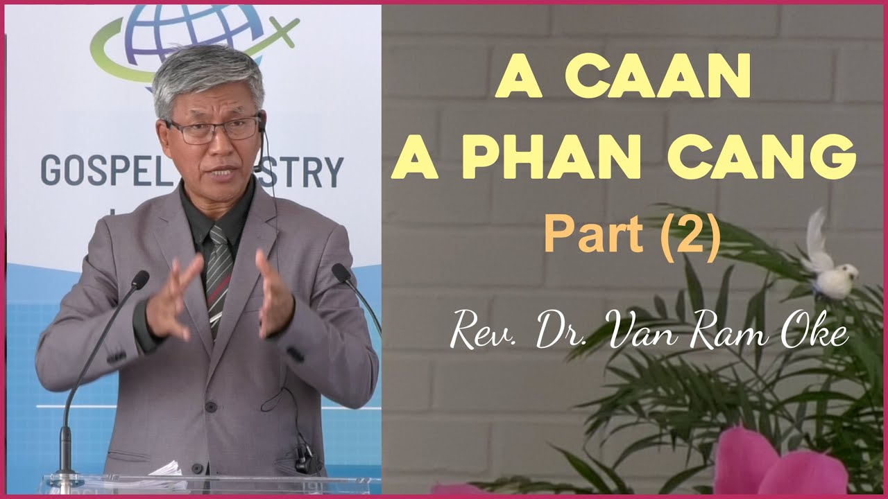 A CAAN A PHAN CANG (2)  - Rev.Dr. Van Ram Oke