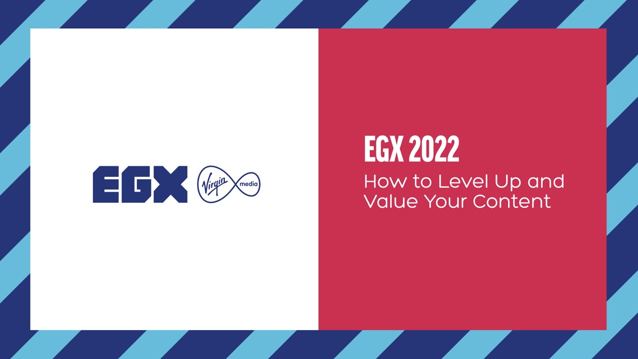 EGX 2022 | How to Level Up and Value Your Content