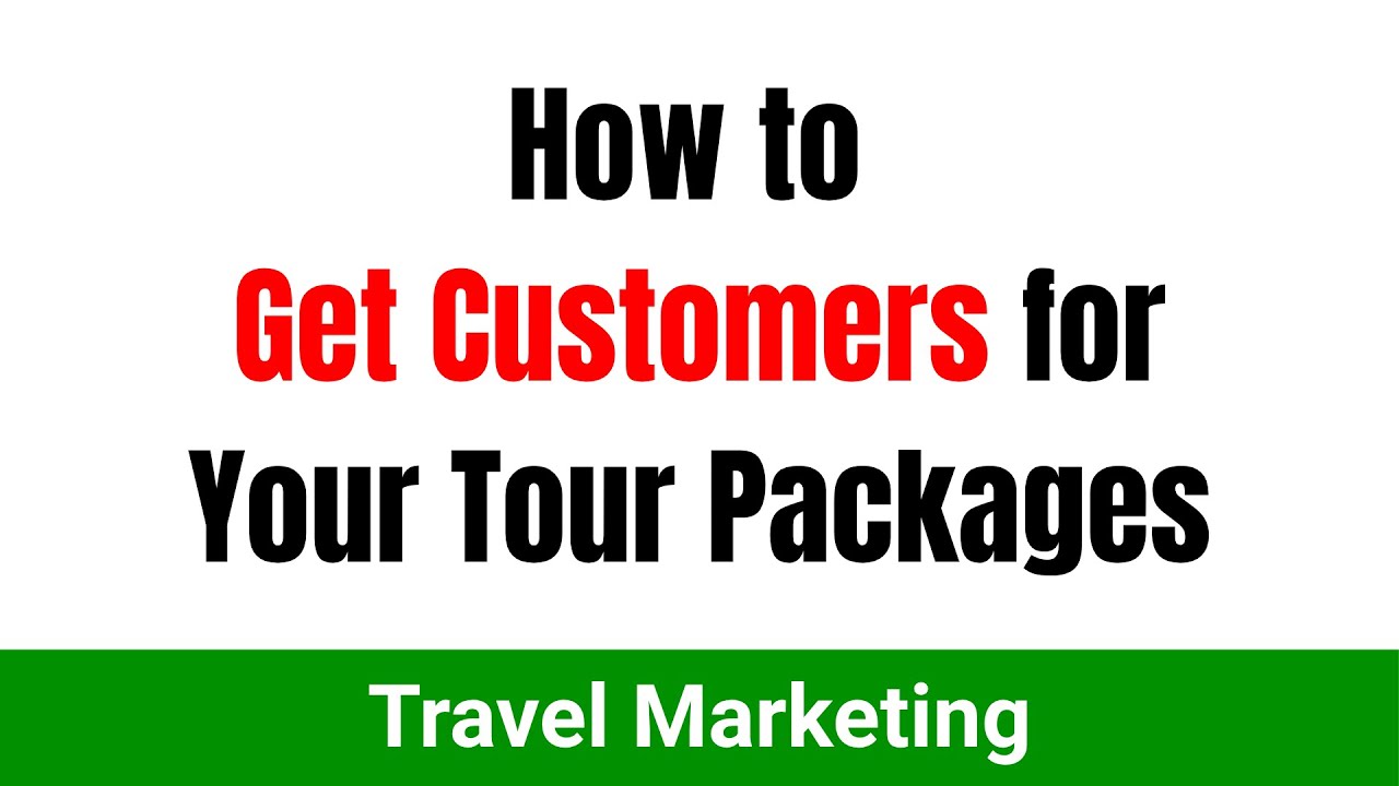 How to Get Customers for Your Tour Packages #sokoguide #travelmarketing #travelagent #travelagency