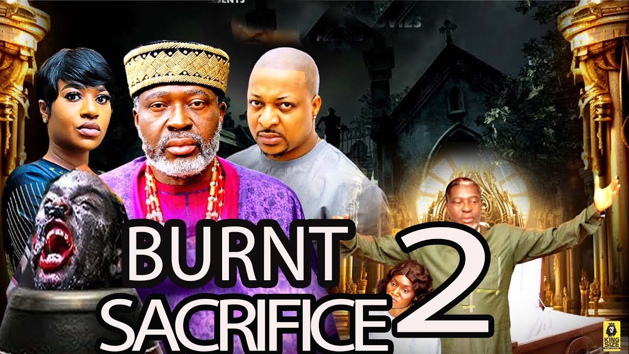 BURNT SACRIFICE - KANAYO O. KANAYO, IK OGBONNA FRANCES BEN, 2025 LATEST NIGERIAN MOVIE