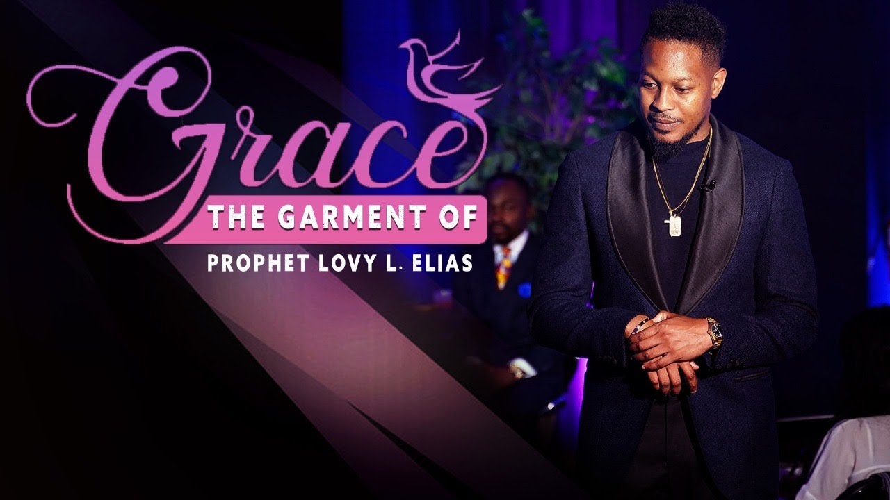 The Garment of GRACE | by Prophet Lovy L. Elias