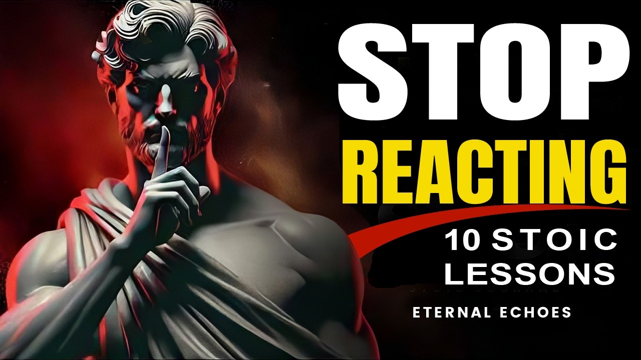 STOP Reacting - 10 Stoic Lessons on Emotional Mastery | STOICISM