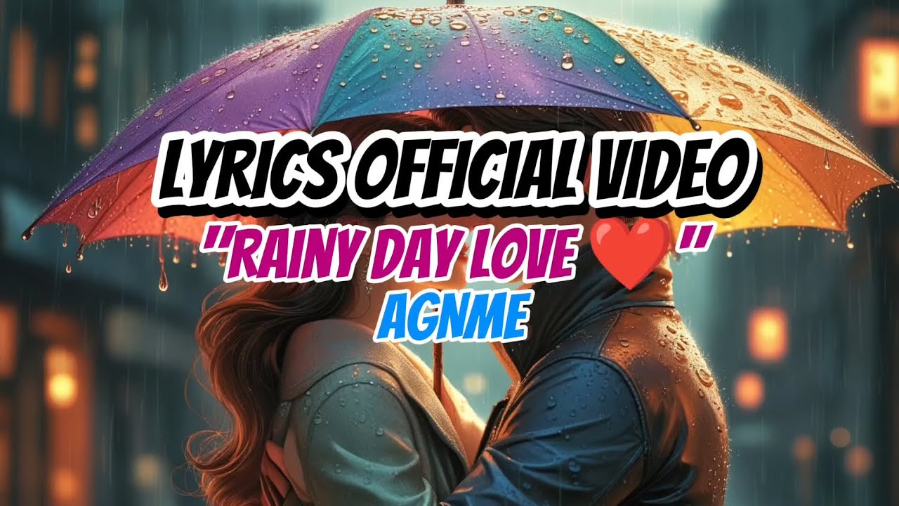 Rainy Day Love ❤ - Chill Music / Lyrics Official Video (AGNME)