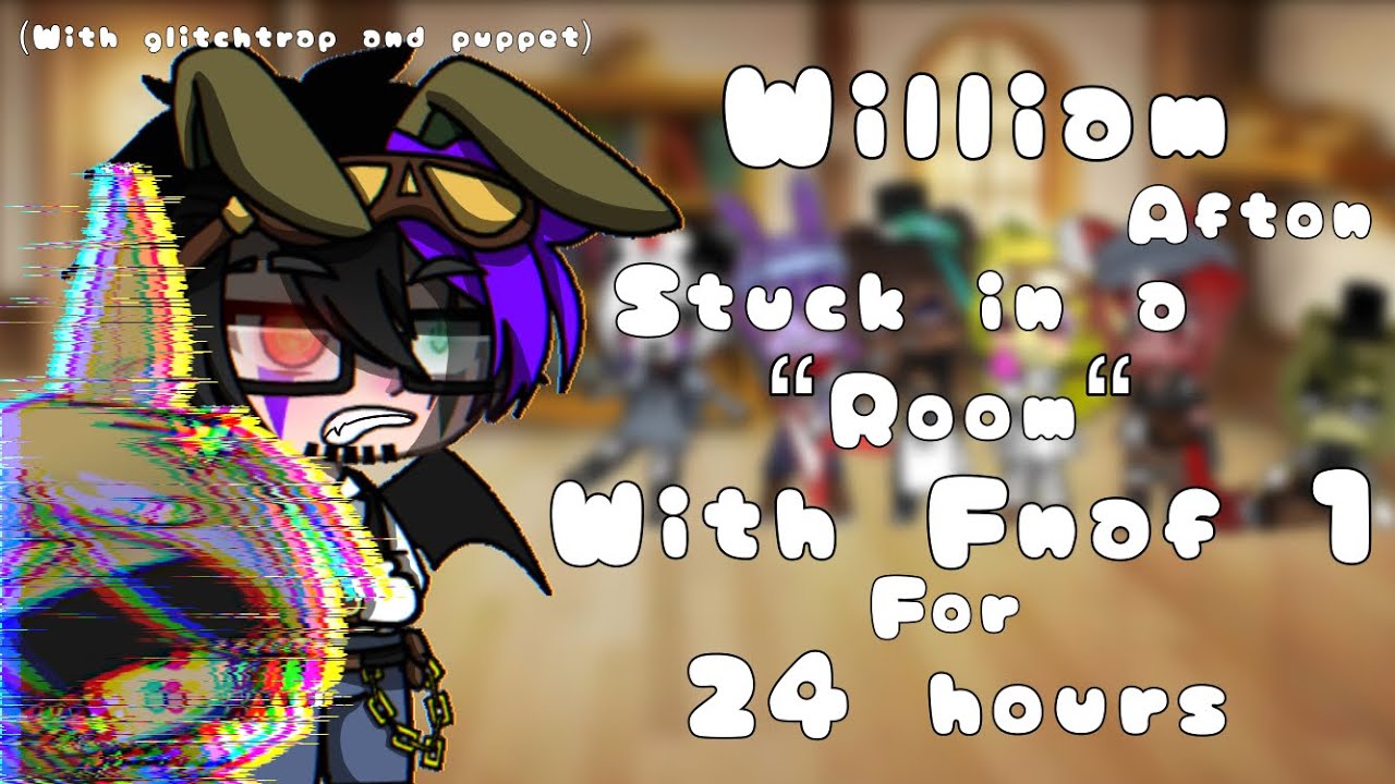 William Afton stuck in a “room” with FNAF 1 + puppet and others for 24 hours! / Gacha club