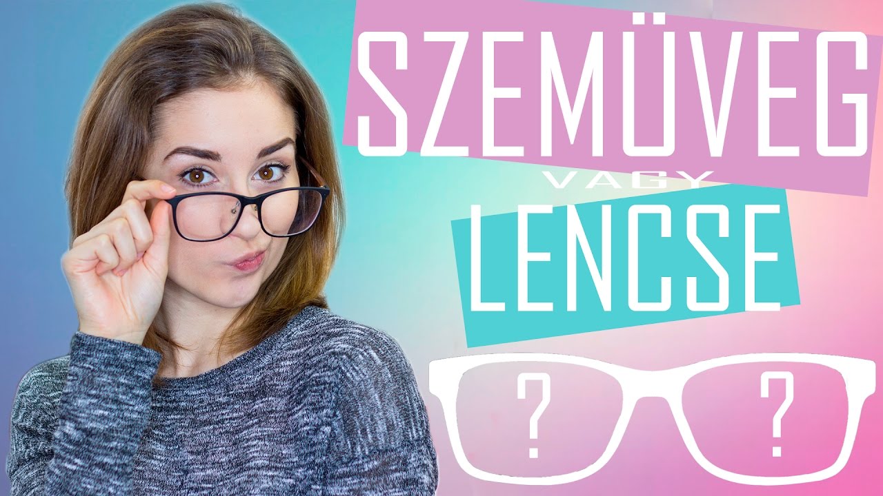 Szemüvegesség - Miért nem hordhatok kontaktlencsét? | Csizmadia Gabriella