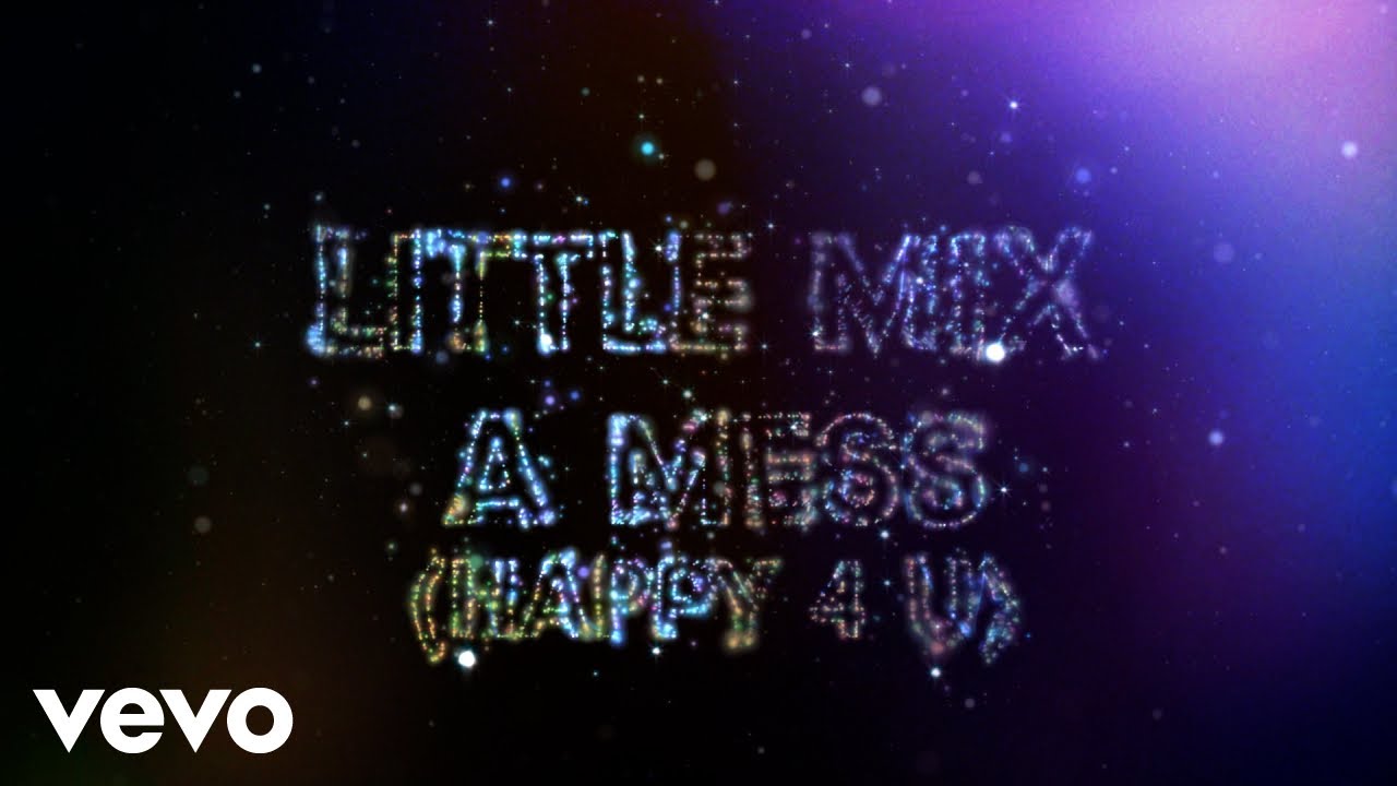 Little Mix - A Mess (Happy 4 U) (Confetti Album Official Lyric Video)