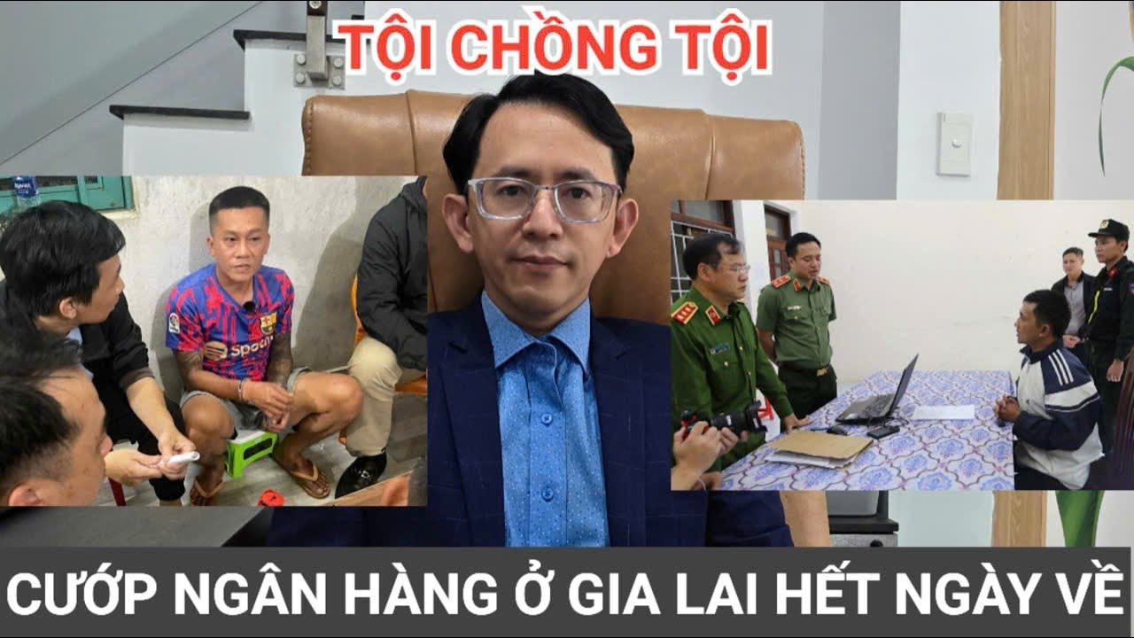 Tội chồng tội cướp ngân hàng ờ Gia Lai sẽ đối mặt với mức án nào ?
