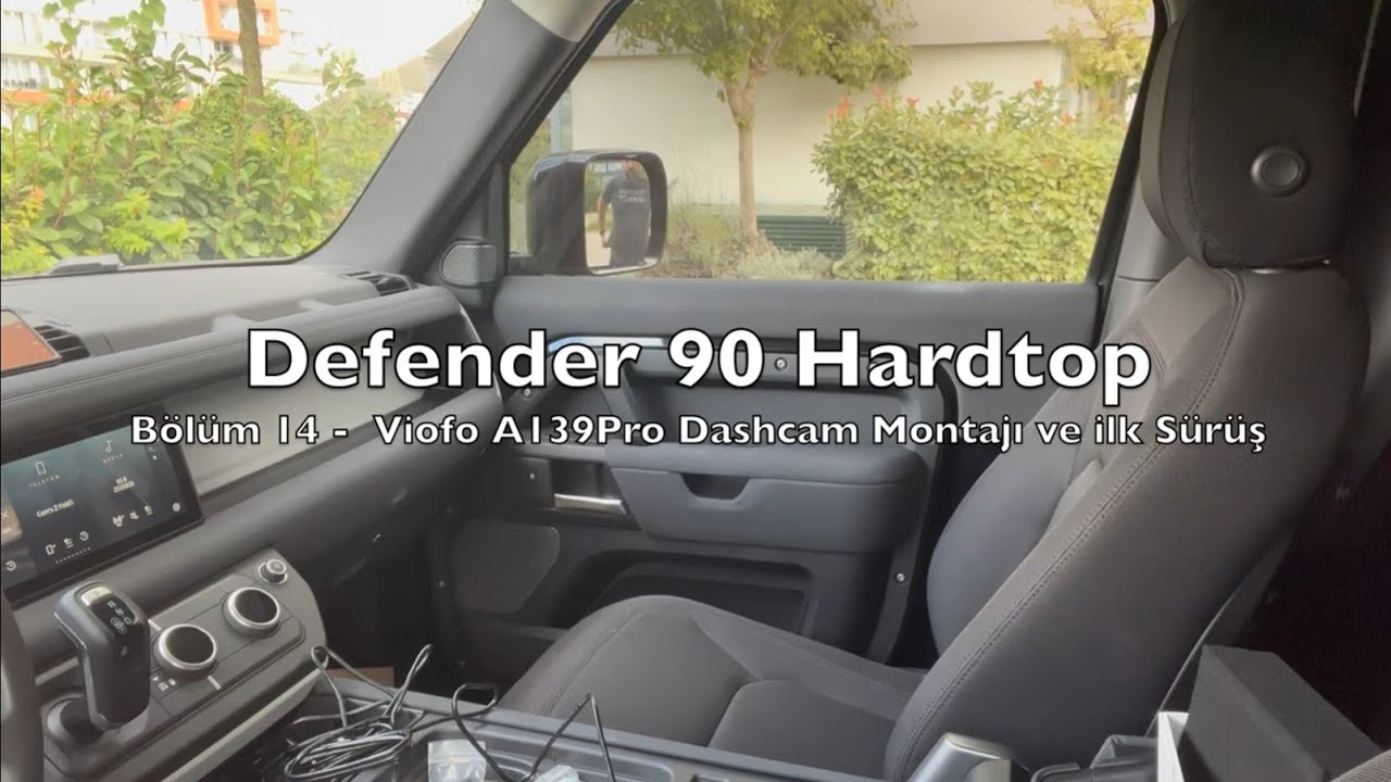 Bölüm 14 - Defender 90 Hardtop - Viofo A139 Pro Dashcam Montajı ve ilk Sürüş