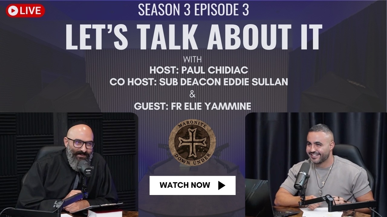 Season 3 &ndash; Episode 3 - Maronite Down Under &ndash; Let's Talk Faith &lrm;- Let's Talk About It