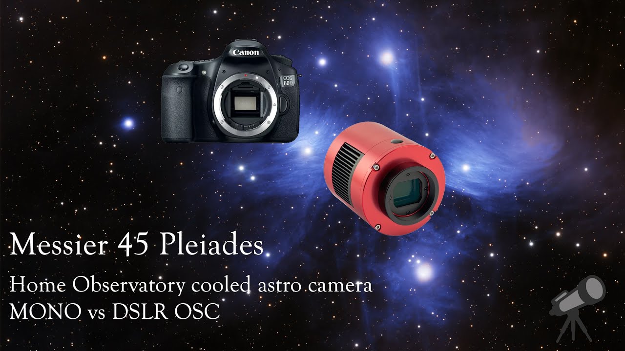 Messier 45 Pleiades - Home Observatory cooled astro camera MONO vs DSLR OSC