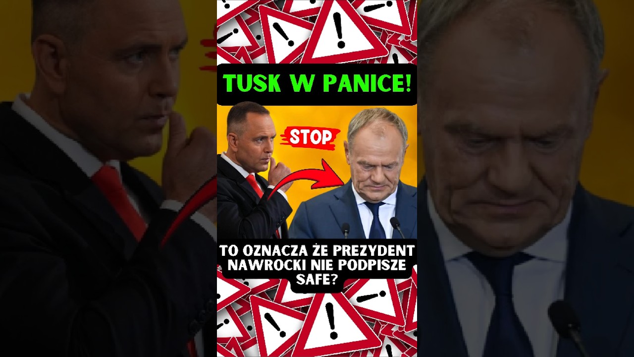 TUSK W PANICE! TO OZNACZA ŻE PREZYDENT NAWROCKI NIE PODPISZE SAFE?